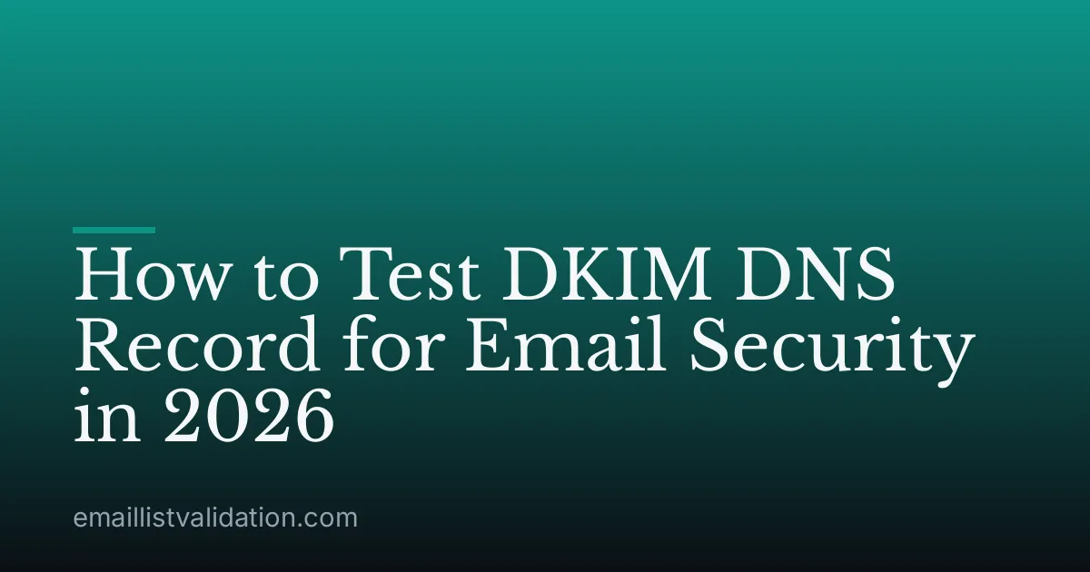 How to Test DKIM DNS Record for Email Security in 2026