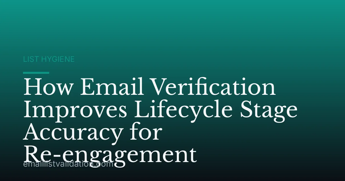 How Email Verification Improves Lifecycle Stage Accuracy for Re-engagement