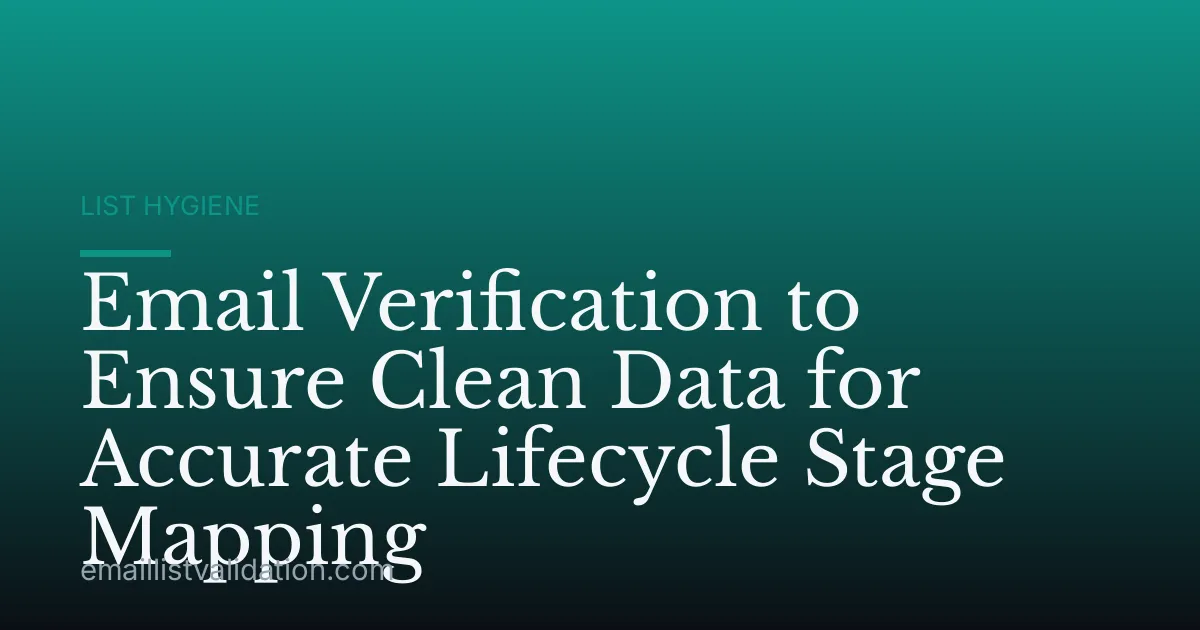 Email Verification to Ensure Clean Data for Accurate Lifecycle Stage Mapping