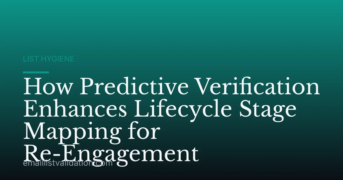 How Predictive Verification Enhances Lifecycle Stage Mapping for Re-Engagement
