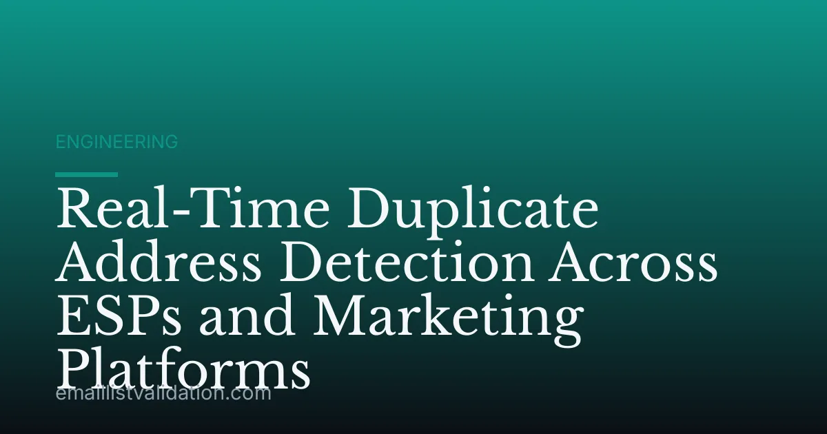 Real-Time Duplicate Address Detection Across ESPs and Marketing Platforms