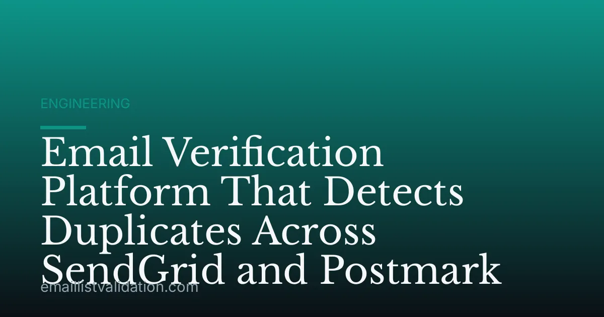 Email Verification Platform That Detects Duplicates Across SendGrid and Postmark