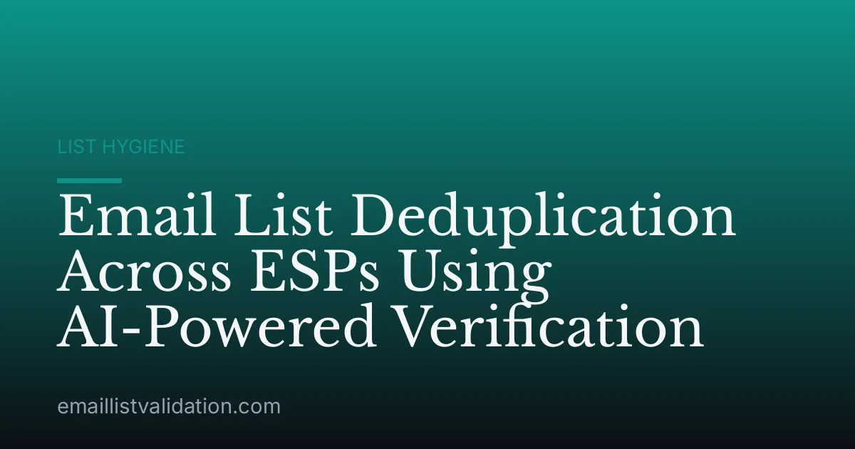 Email List Deduplication Across ESPs Using AI-Powered Verification
