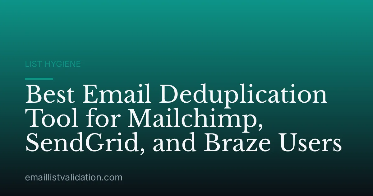Best Email Deduplication Tool for Mailchimp, SendGrid, and Braze Users