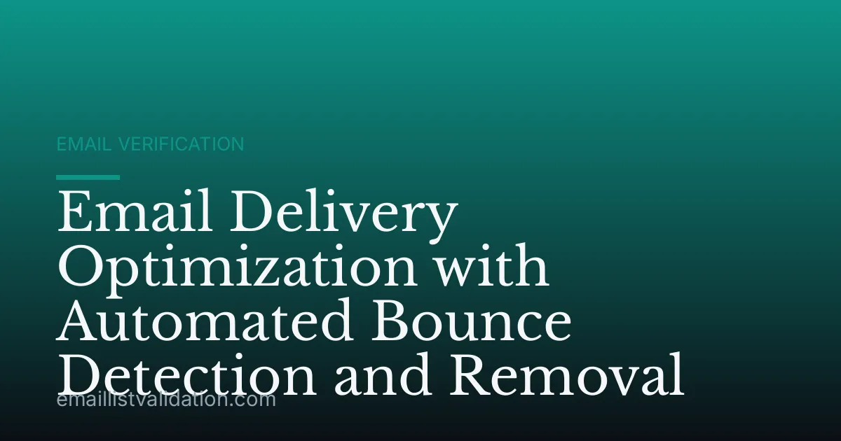 Email Delivery Optimization with Automated Bounce Detection and Removal
