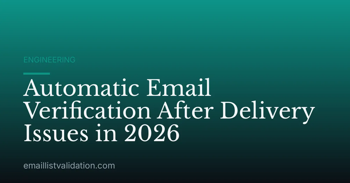 Automatic Email Verification After Delivery Issues in 2026