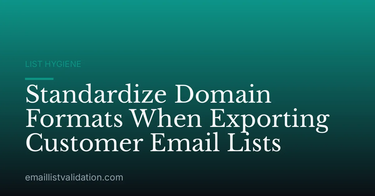 Standardize Domain Formats When Exporting Customer Email Lists