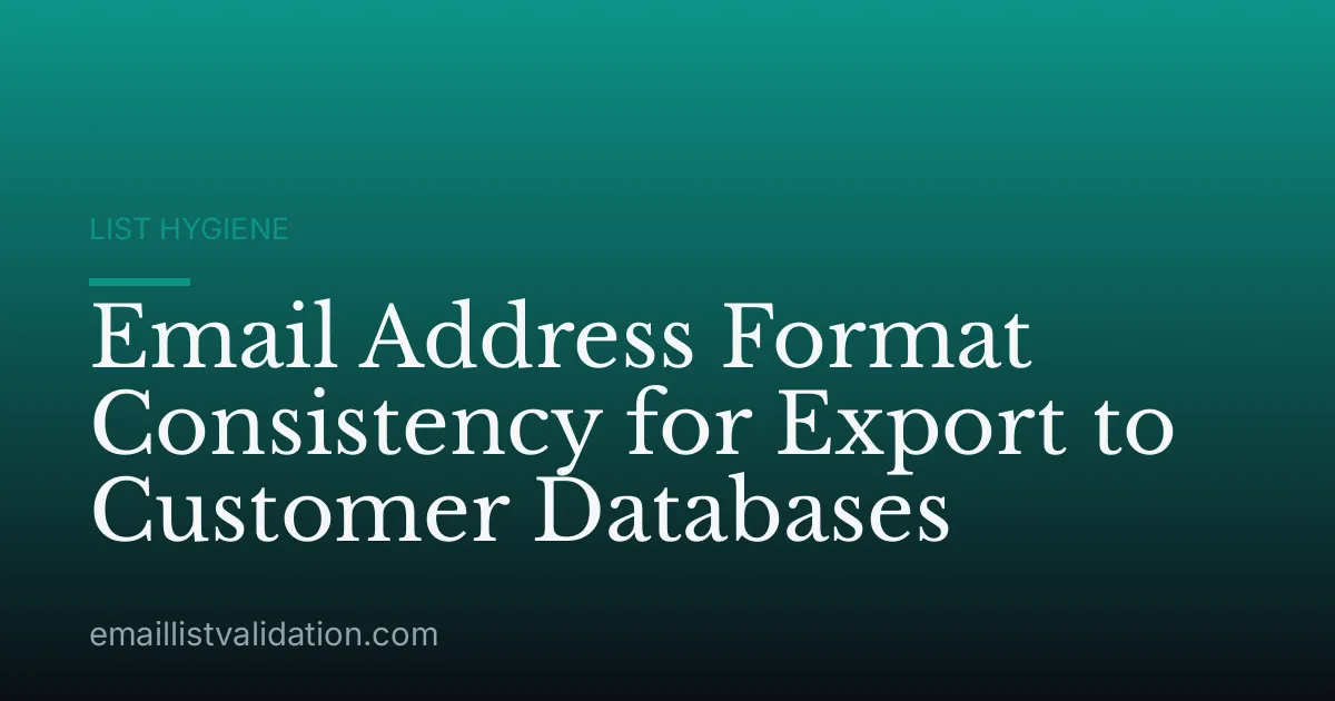 Email Address Format Consistency for Export to Customer Databases