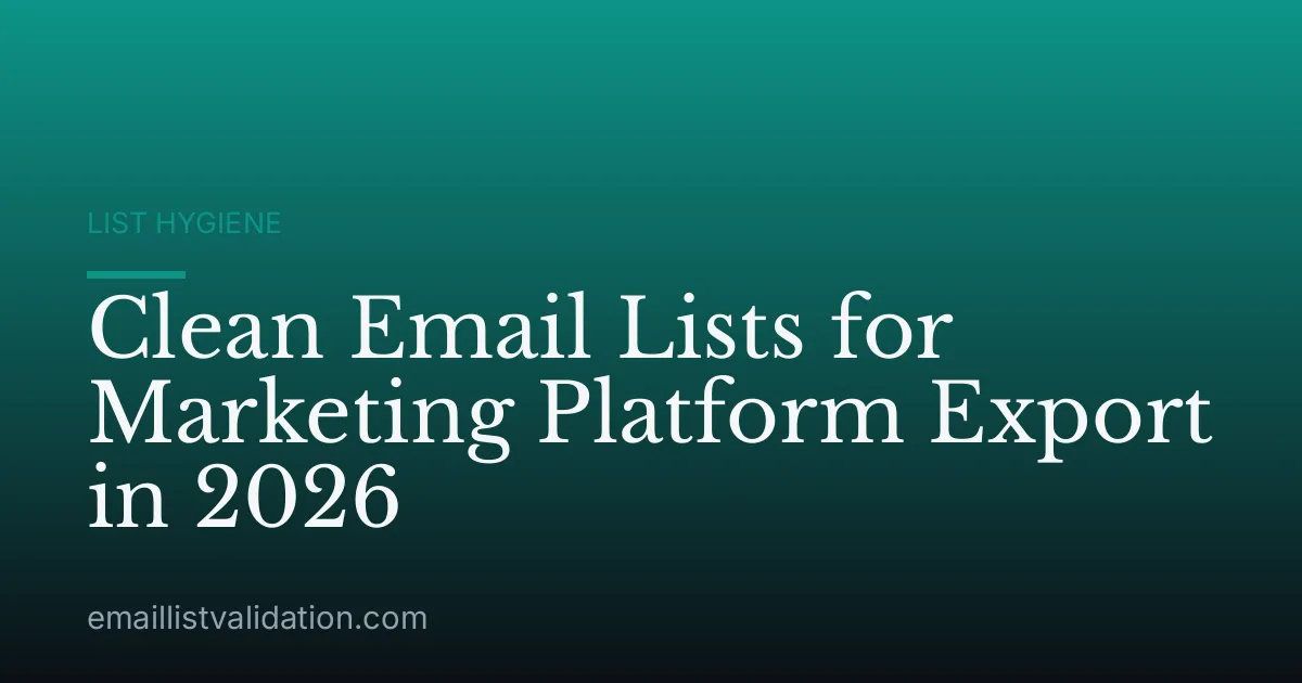 Clean Email Lists for Marketing Platform Export in 2026
