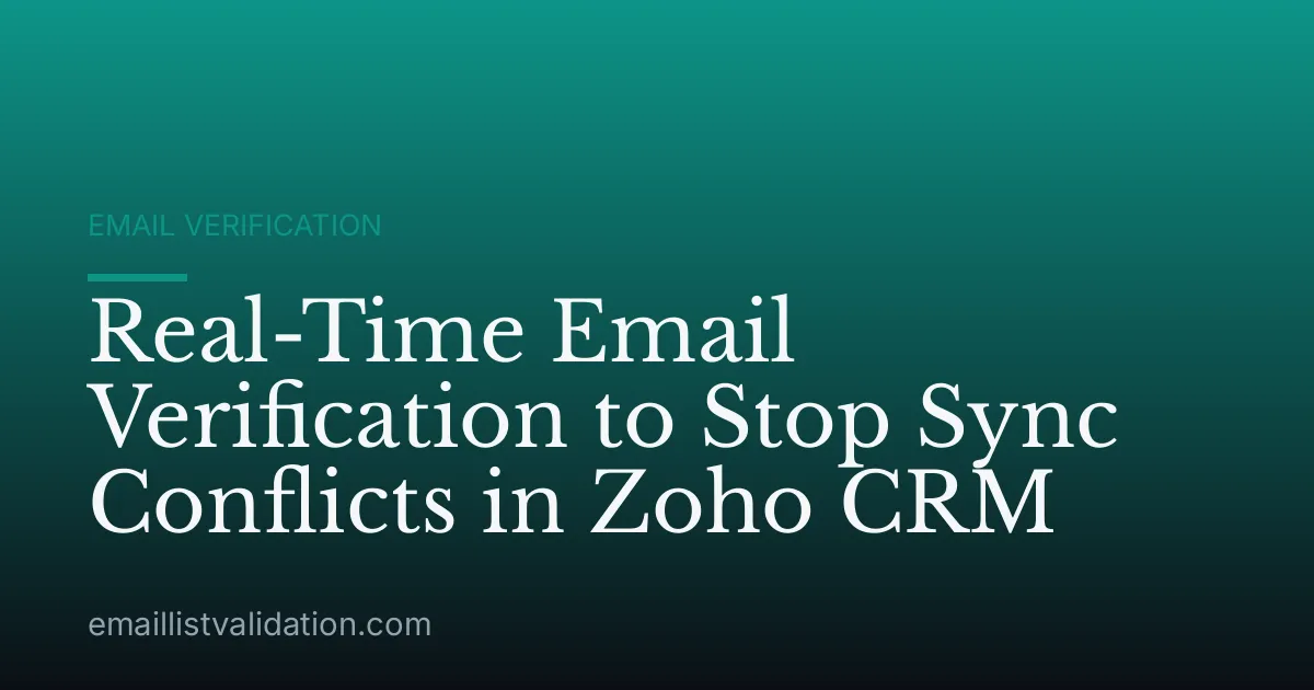 Real-Time Email Verification to Stop Sync Conflicts in Zoho CRM