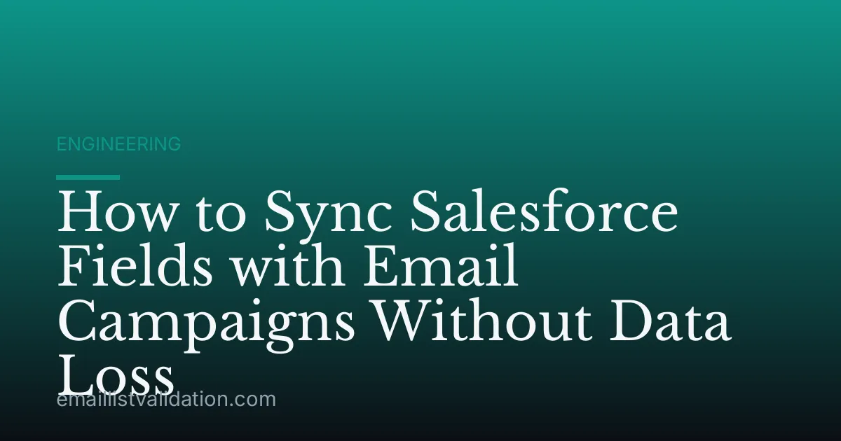 How to Sync Salesforce Fields with Email Campaigns Without Data Loss