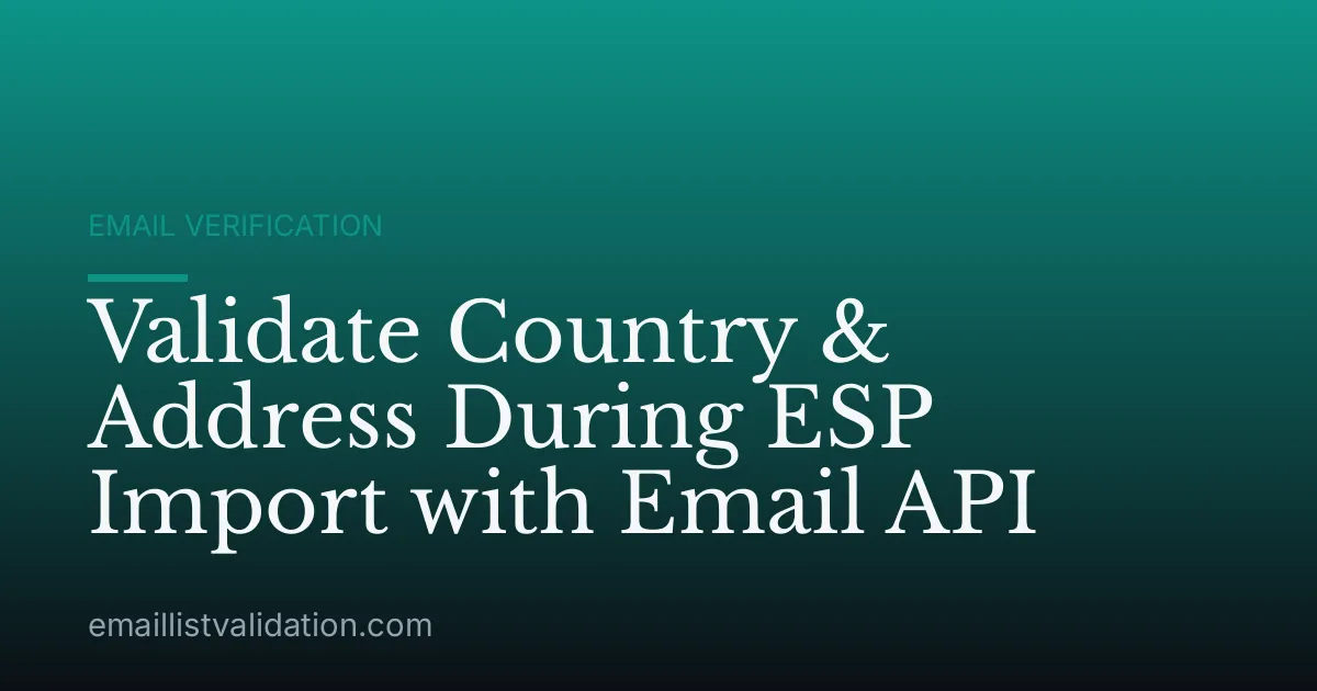 Validate Country & Address During ESP Import with Email API