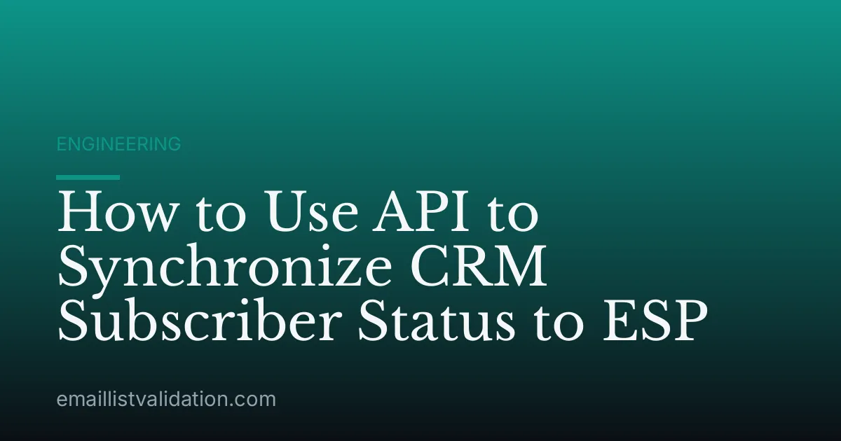 How to Use API to Synchronize CRM Subscriber Status to ESP