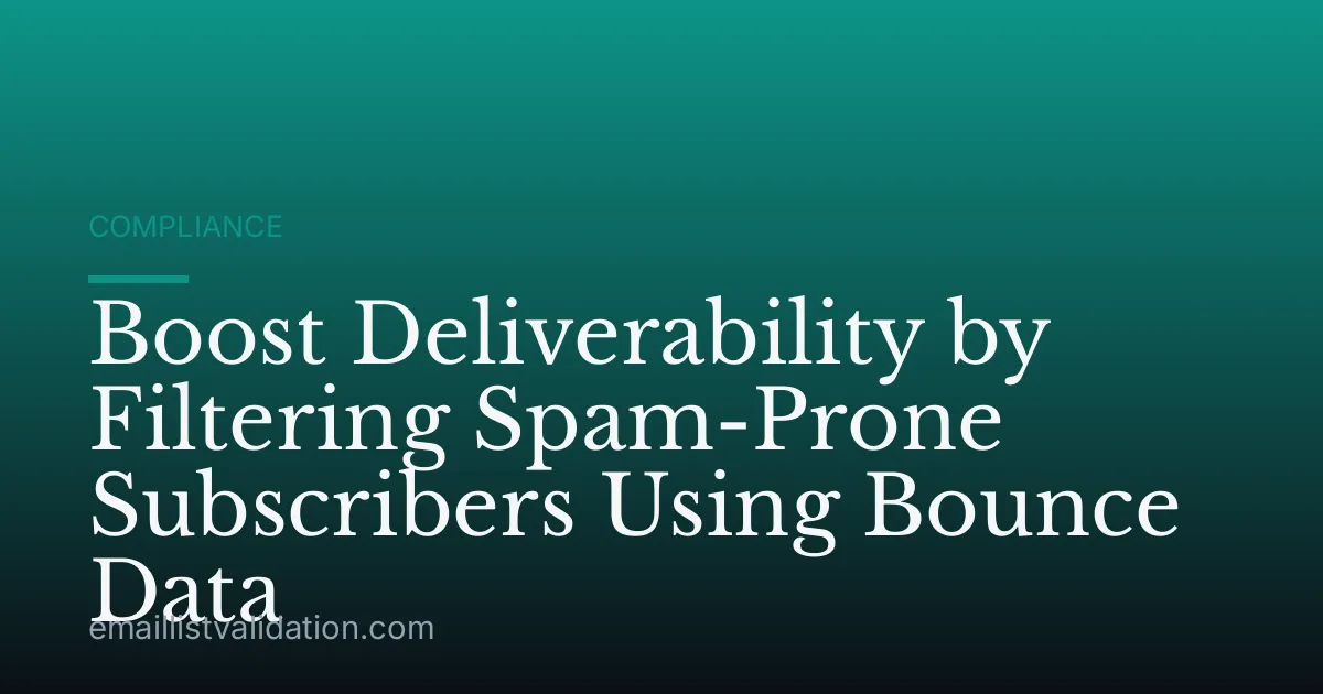 Boost Deliverability by Filtering Spam-Prone Subscribers Using Bounce Data