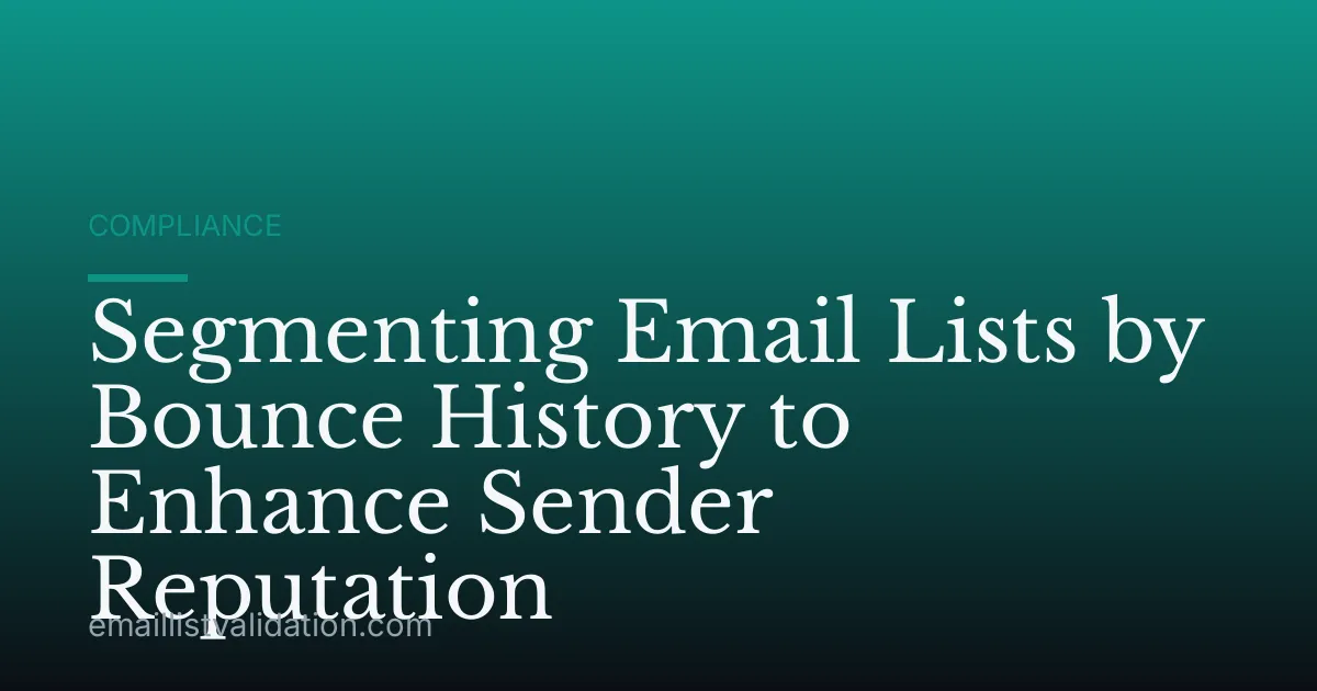 Segmenting Email Lists by Bounce History to Enhance Sender Reputation