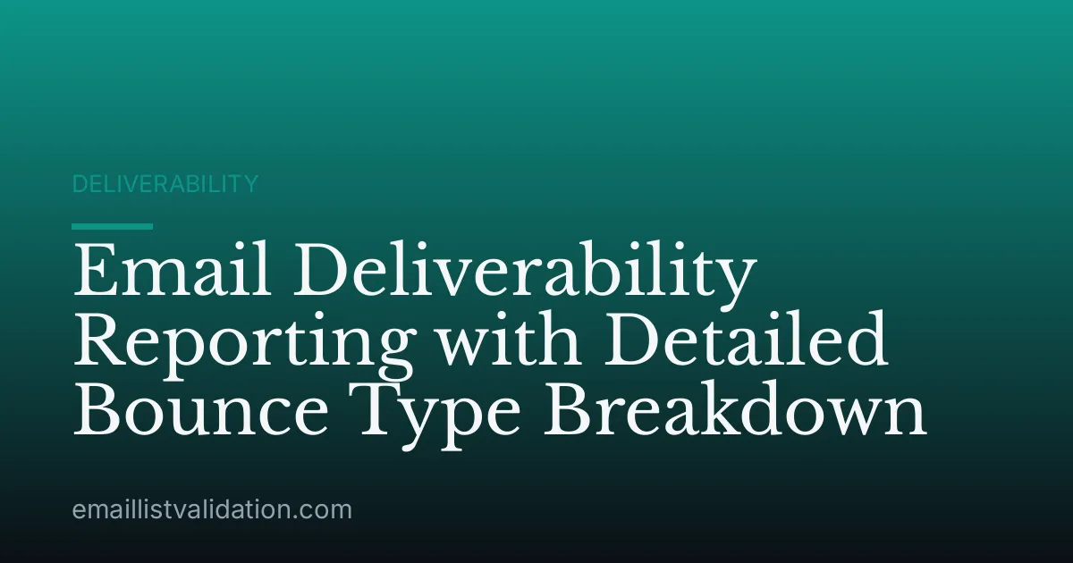 Email Deliverability Reporting with Detailed Bounce Type Breakdown