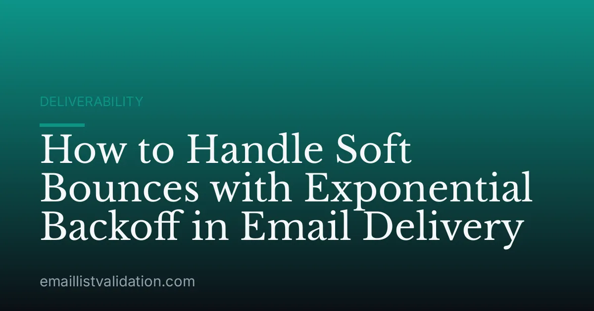 How to Handle Soft Bounces with Exponential Backoff in Email Delivery