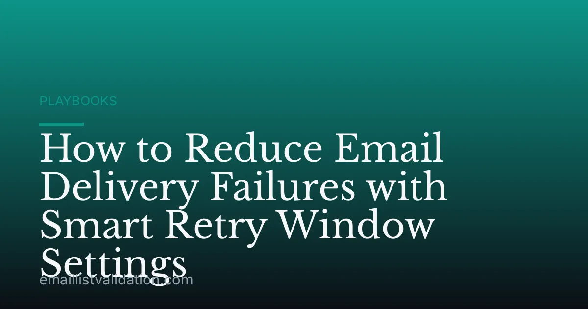 How to Reduce Email Delivery Failures with Smart Retry Window Settings