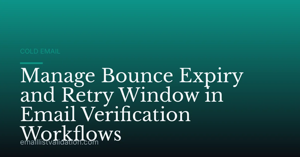 Manage Bounce Expiry and Retry Window in Email Verification Workflows