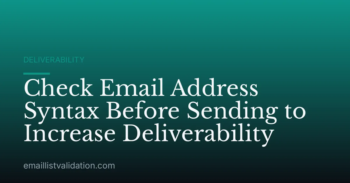 Check Email Address Syntax Before Sending to Increase Deliverability