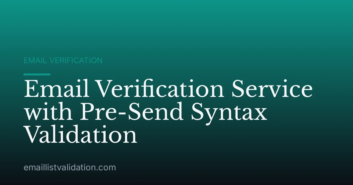 Email Verification Service with Pre-Send Syntax Validation