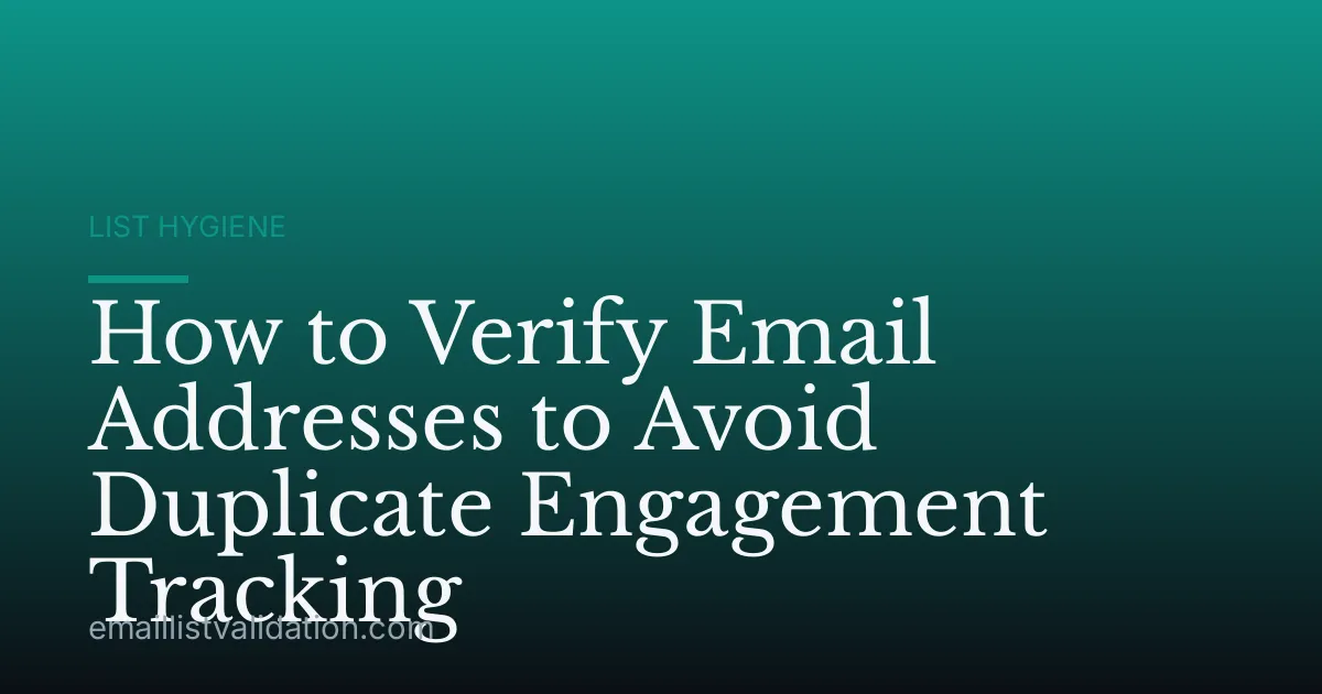 How to Verify Email Addresses to Avoid Duplicate Engagement Tracking