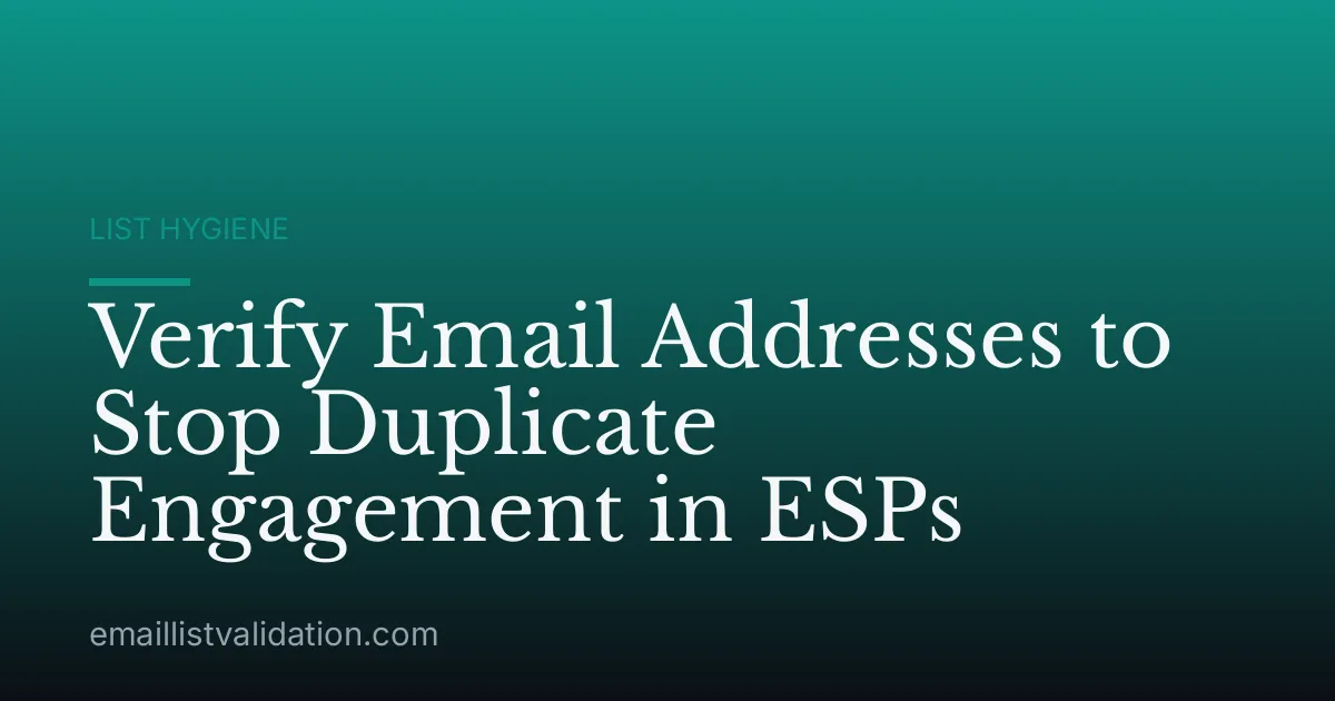 Verify Email Addresses to Stop Duplicate Engagement in ESPs