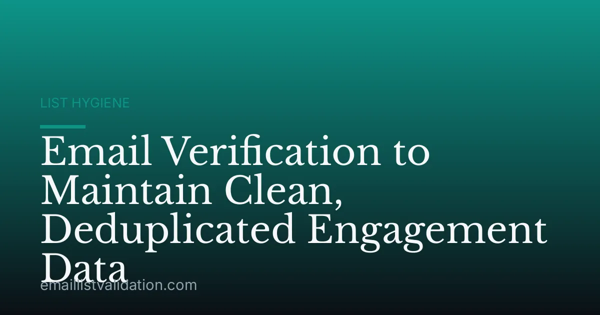 Email Verification to Maintain Clean, Deduplicated Engagement Data