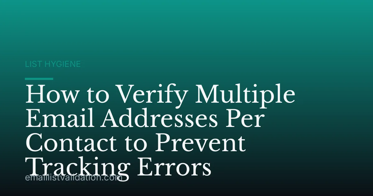 How to Verify Multiple Email Addresses Per Contact to Prevent Tracking Errors