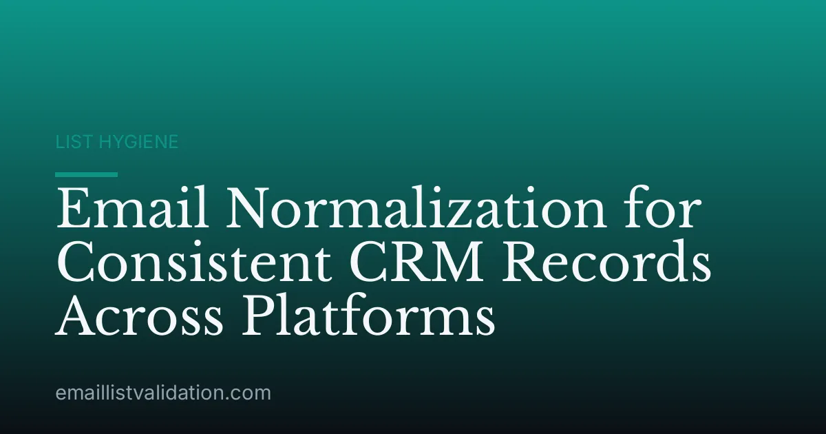 Email Normalization for Consistent CRM Records Across Platforms