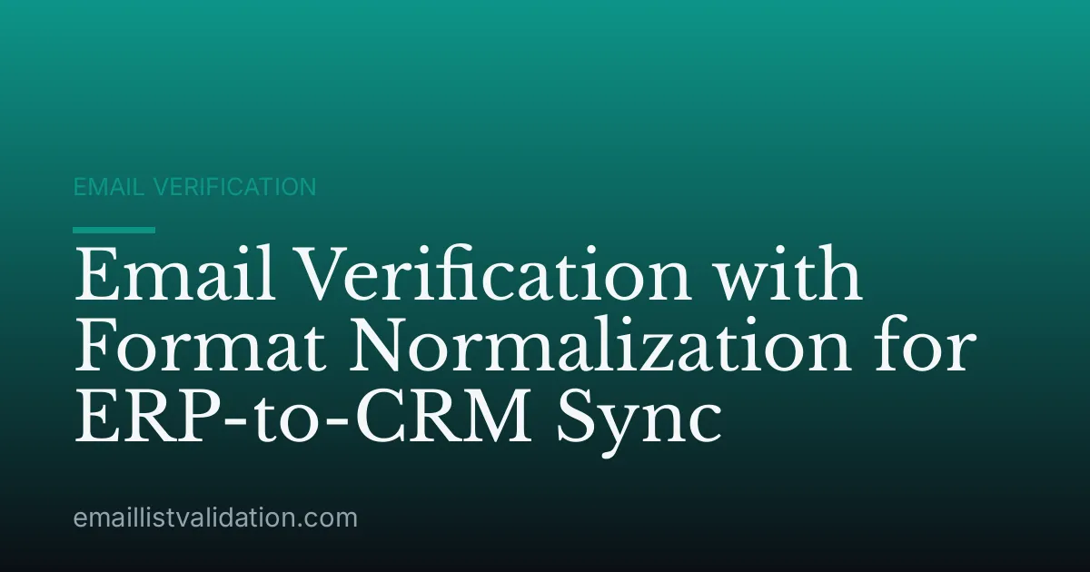 Email Verification with Format Normalization for ERP-to-CRM Sync