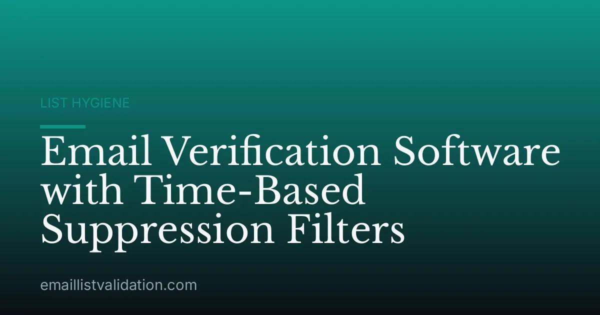 Email Verification Software with Time-Based Suppression Filters