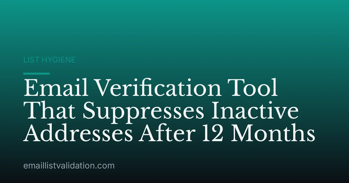 Email Verification Tool That Suppresses Inactive Addresses After 12 Months