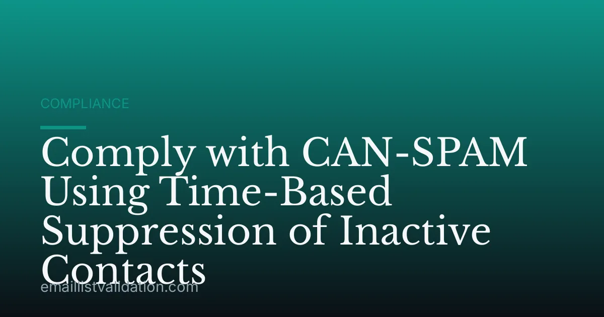 Comply with CAN-SPAM Using Time-Based Suppression of Inactive Contacts