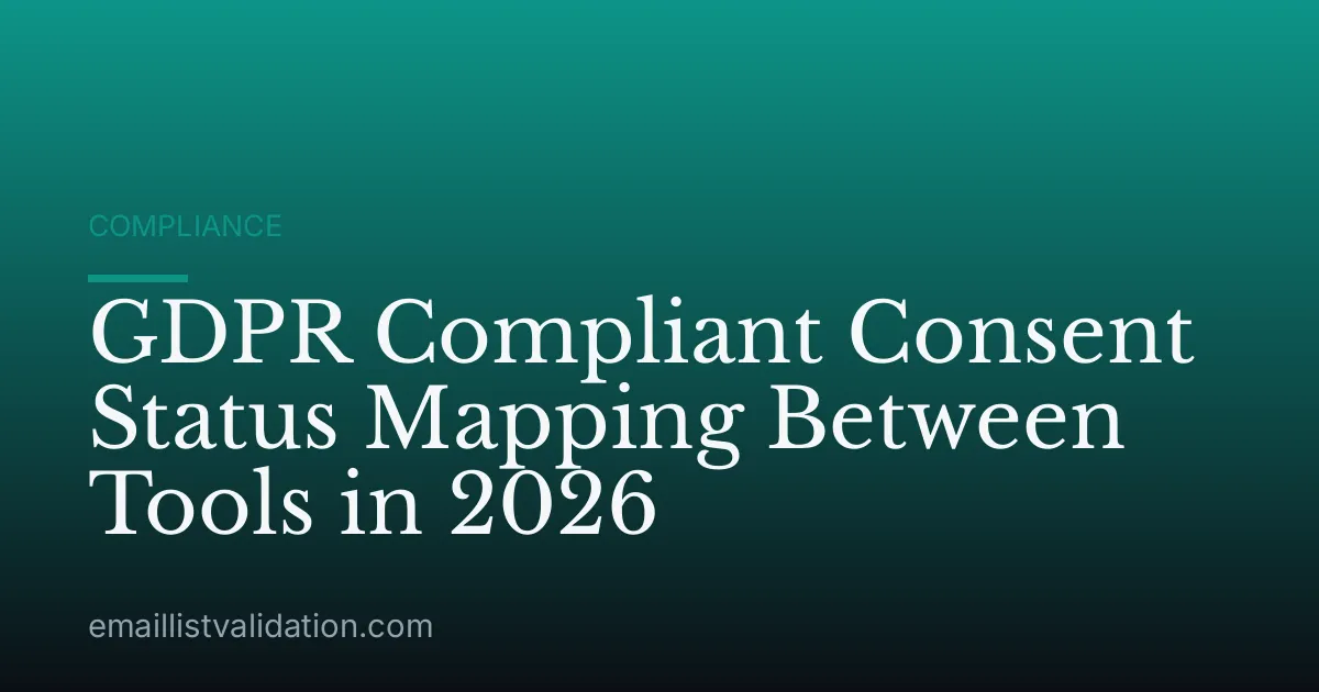 GDPR Compliant Consent Status Mapping Between Tools in 2026