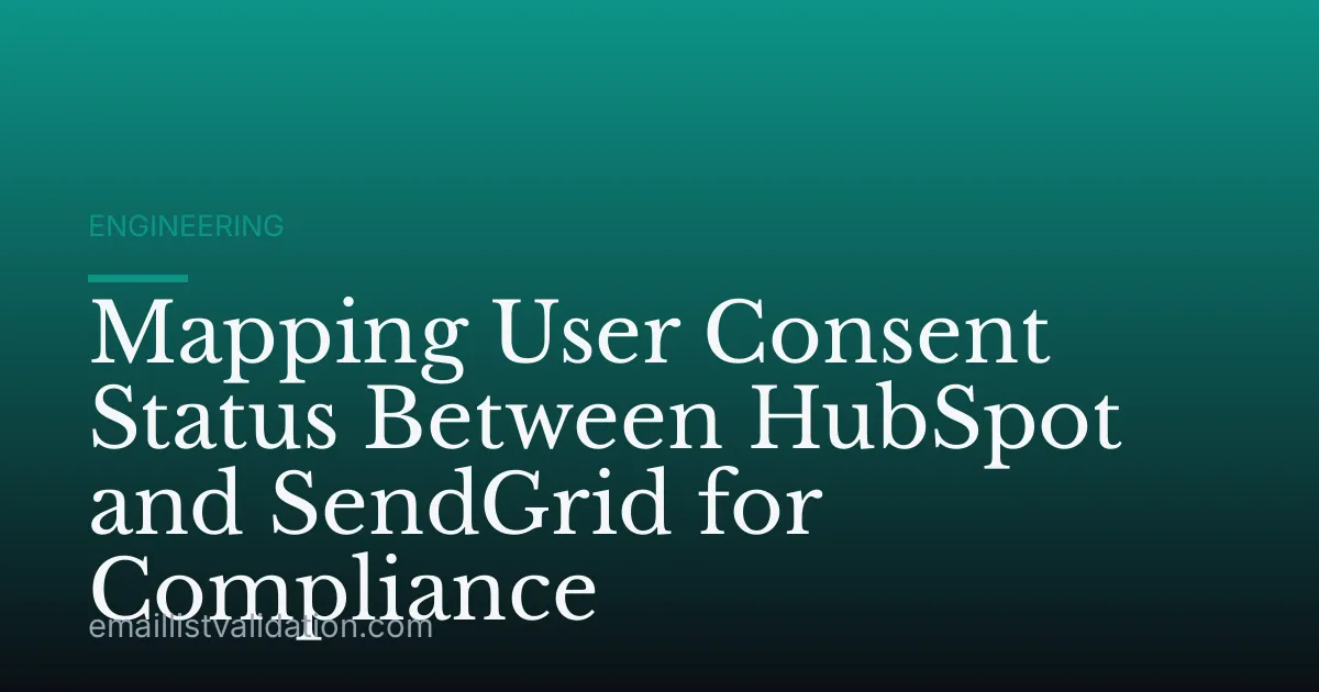 Mapping User Consent Status Between HubSpot and SendGrid for Compliance