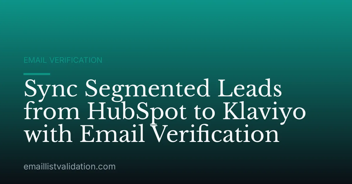Sync Segmented Leads from HubSpot to Klaviyo with Email Verification