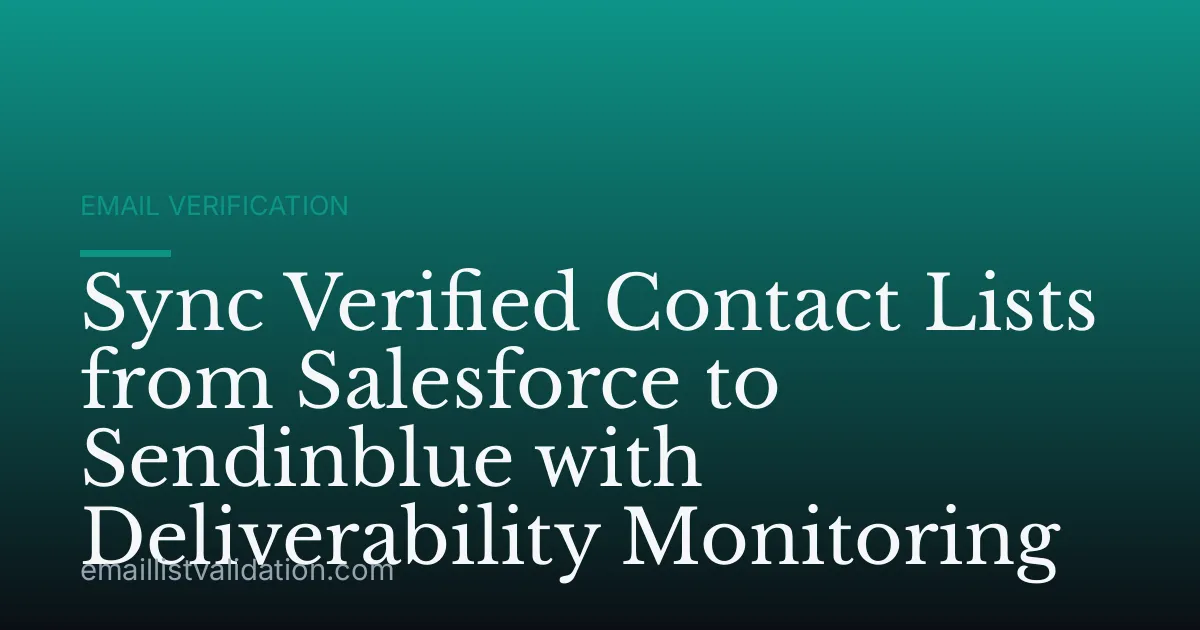 Sync Verified Contact Lists from Salesforce to Sendinblue with Deliverability Monitoring