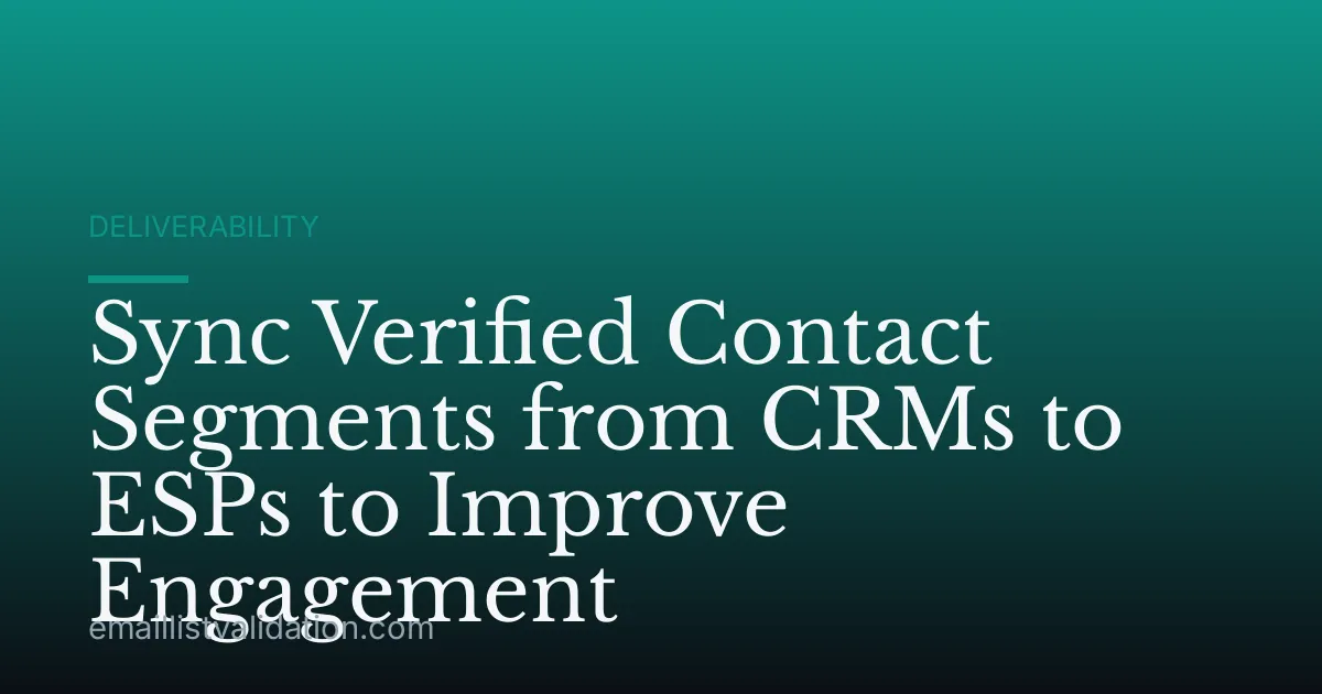 Sync Verified Contact Segments from CRMs to ESPs to Improve Engagement