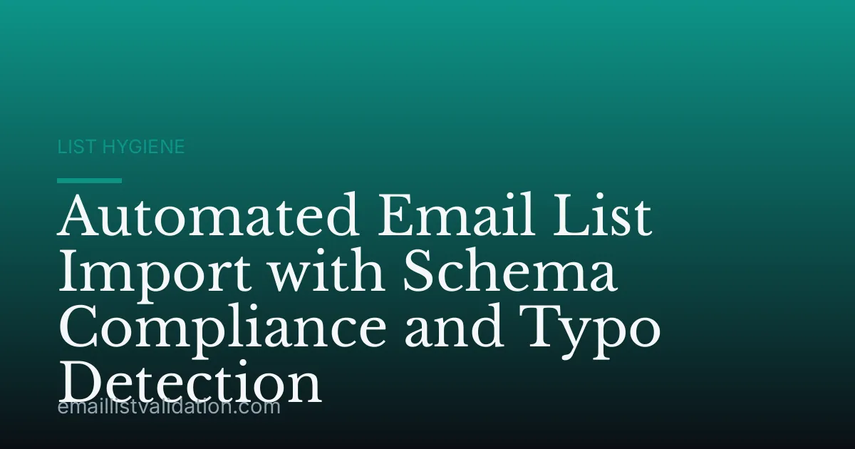 Automated Email List Import with Schema Compliance and Typo Detection