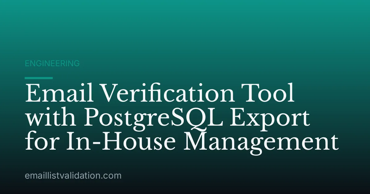 Email Verification Tool with PostgreSQL Export for In-House Management
