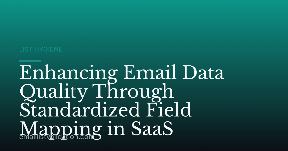 Enhancing Email Data Quality Through Standardized Field Mapping in SaaS