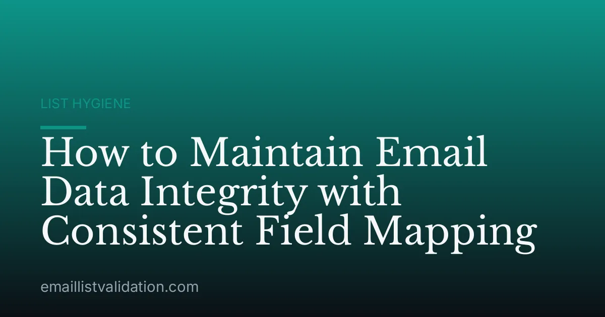 How to Maintain Email Data Integrity with Consistent Field Mapping