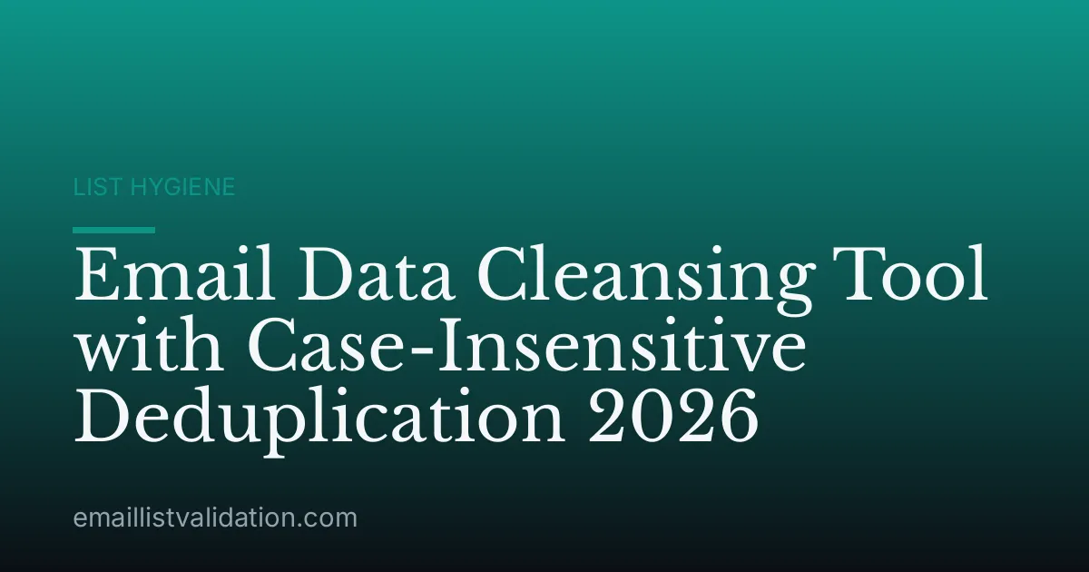 Email Data Cleansing Tool with Case-Insensitive Deduplication 2026