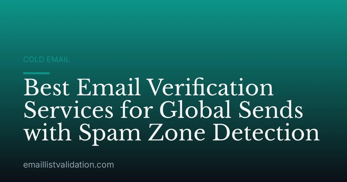 Best Email Verification Services for Global Sends with Spam Zone Detection