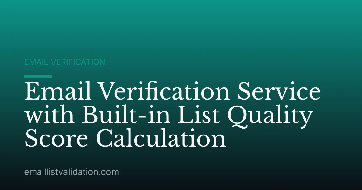 Email Verification Service with Built-in List Quality Score Calculation