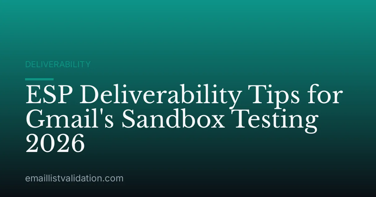 ESP Deliverability Tips for Gmail's Sandbox Testing 2026