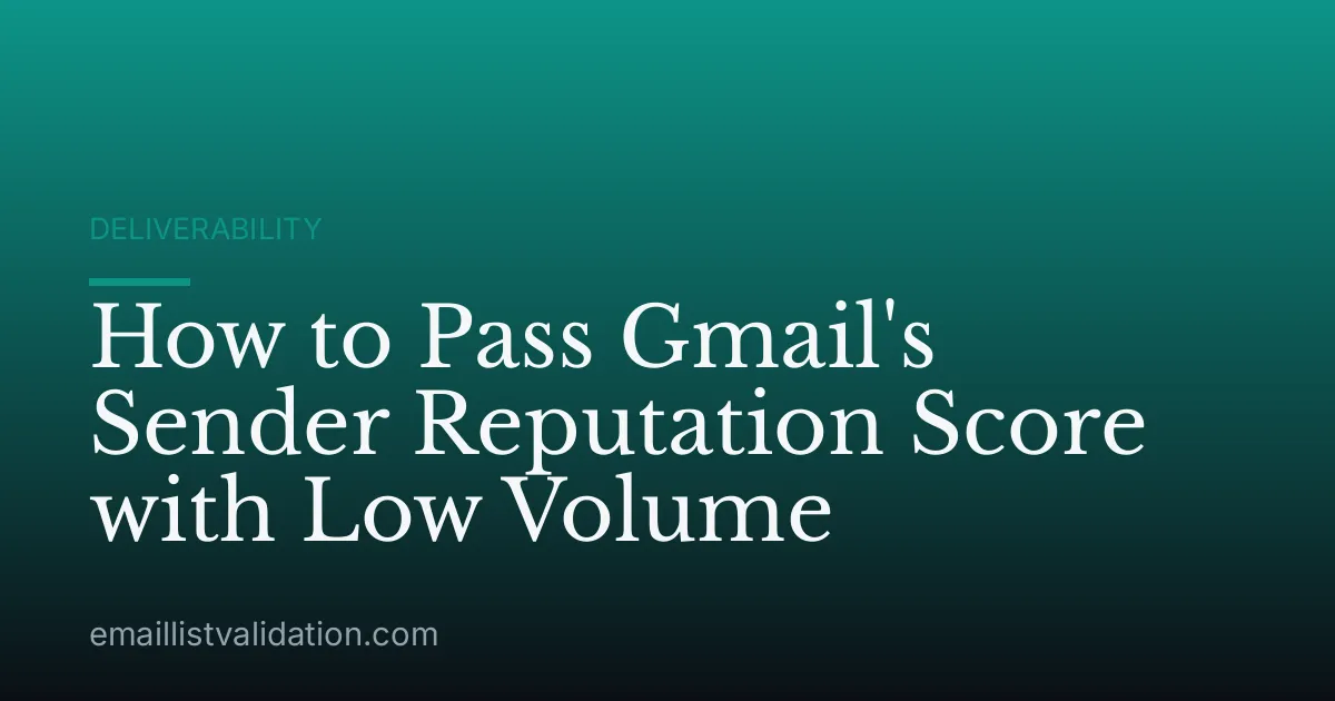 How to Pass Gmail's Sender Reputation Score with Low Volume