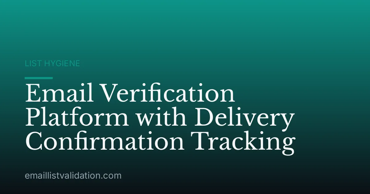 Email Verification Platform with Delivery Confirmation Tracking