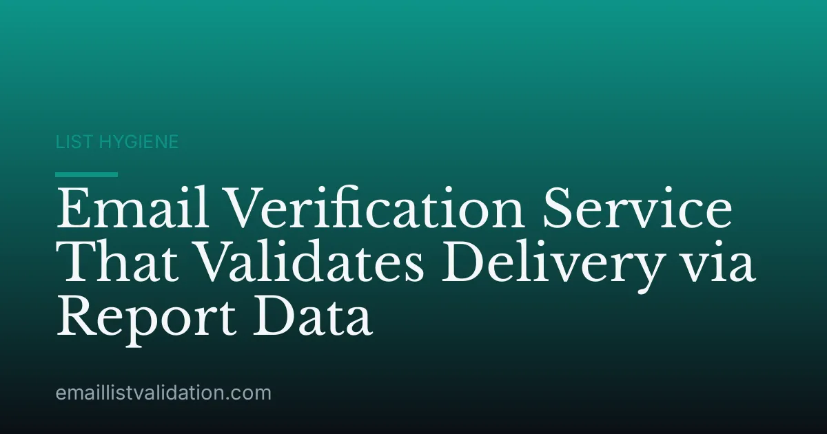 Email Verification Service That Validates Delivery via Report Data